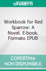 Workbook for Red Sparrow: A Novel. E-book. Formato EPUB ebook di Maxhelp