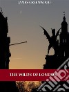 The Wilds of London (Illustrated). E-book. Formato EPUB ebook di James Greenwood