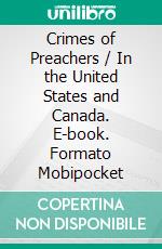 Crimes of Preachers / In the United States and Canada. E-book. Formato Mobipocket ebook