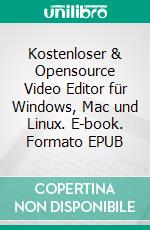 Kostenloser & Opensource Video Editor für Windows, Mac und Linux. E-book. Formato Mobipocket ebook di Cyber Jannah Studio