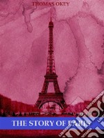 The Story of Paris (Illustrated). E-book. Formato EPUB ebook