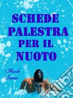 Schede Palestra per il Nuoto. E-book. Formato EPUB ebook