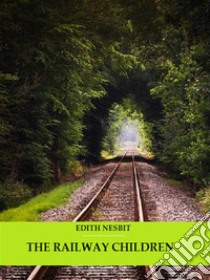 The Railway Children (Illustrated). E-book. Formato EPUB ebook di Edith Nesbit