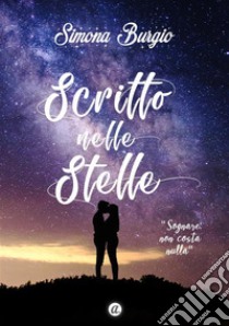 Scritto nelle stelle. E-book. Formato PDF ebook di Simona Burgio