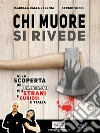 Chi muore si rivede: Alla scoperta dei fantasmi più strani e curiosi d'Italia. E-book. Formato Mobipocket ebook di Isabella Dalla Vecchia e Sergio Succu