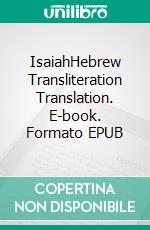 IsaiahHebrew Transliteration Translation. E-book. Formato EPUB ebook