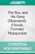 The Boy and His Gang (Illustrated). E-book. Formato Mobipocket ebook