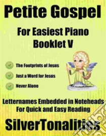 Petite Gospel for Easiest Piano Booklet V. E-book. Formato EPUB ebook di Silvertonalities