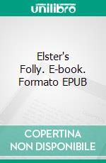 Elster's Folly. E-book. Formato EPUB ebook di Mrs. Henry Wood