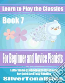 Learn to Play the Classics Book 7. E-book. Formato EPUB ebook di Silvertonalities