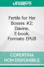 Fertile for Her Bosses #2: Davine. E-book. Formato EPUB ebook di Jade Bleu