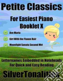 Petite Classics for Easiest Piano Booklet X. E-book. Formato EPUB ebook di Silvertonalities