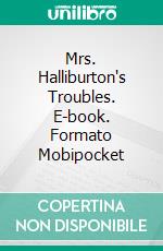 Mrs. Halliburton's Troubles. E-book. Formato EPUB ebook di Mrs. Henry Wood