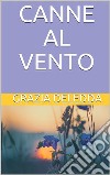 Canne al vento. E-book. Formato EPUB ebook