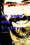 Un uomo via l'altro. E-book. Formato EPUB ebook