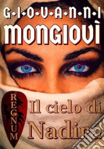 Il cielo di NadiraRegnum. E-book. Formato EPUB ebook di Giovanni Mongiovì