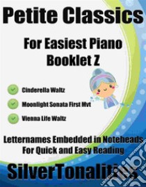 Petite Classics for Easiest Piano Booklet Z. E-book. Formato EPUB ebook di Silvertonalities