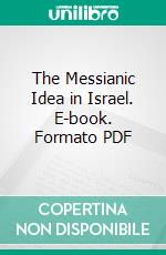 The Messianic Idea in Israel. E-book. Formato PDF ebook