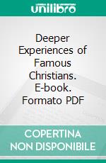 Deeper Experiences of Famous Christians. E-book. Formato PDF