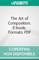 The Art of Composition. E-book. Formato PDF ebook di Michel Jacobs