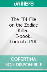 The FBI File on the Zodiac Killer. E-book. Formato PDF ebook