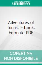 Adventures of Ideas. E-book. Formato PDF ebook di Alfred North Whitehead