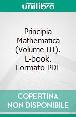 Principia Mathematica (Volume III). E-book. Formato PDF ebook di Alfred North Whitehead