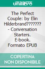 The Perfect Couple: by Elin Hilderbrand??????? | Conversation Starters. E-book. Formato EPUB ebook di dailyBooks