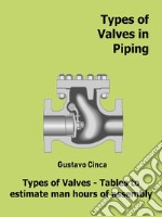 Types of Valves in PipingTypes of Valves - Tables to estimate man hours of assembly. E-book. Formato EPUB ebook