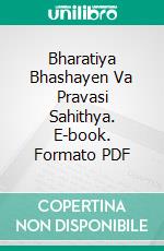 Bharatiya Bhashayen Va Pravasi Sahithya. E-book. Formato PDF ebook