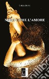 Nero come l’amore. E-book. Formato EPUB ebook