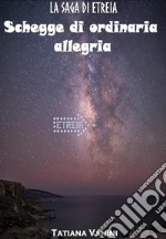 Schegge di ordinaria allegria: La saga di Etreia. E-book. Formato EPUB