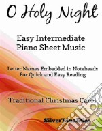 O Holy Night Easy Intermediate Piano Sheet Music. E-book. Formato EPUB ebook