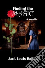 Finding the Magic: A Novella. E-book. Formato EPUB