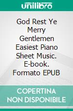 God Rest Ye Merry Gentlemen Easiest Piano Sheet Music. E-book. Formato EPUB ebook di Silvertonalities