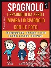 Spagnolo ( Spagnolo da zero ) Impara lo spagnolo con le foto (Vol 3)100 immagini con 100 parole e testo bilingue su Azioni e Sentimenti. E-book. Formato EPUB ebook