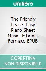 The Friendly Beasts Easy Piano Sheet Music. E-book. Formato EPUB ebook