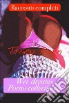 Wet Dreams-Porno Collection 2. E-book. Formato Mobipocket ebook di Tracy Porn