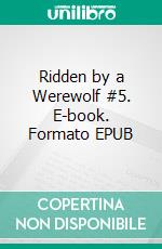 Ridden by a Werewolf #5. E-book. Formato EPUB ebook di Jade Bleu