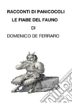  Racconti Di Panicocoli: Le Fiabe Del Fauno. E-book. Formato PDF