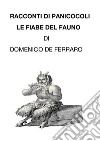  Racconti Di Panicocoli: Le Fiabe Del Fauno. E-book. Formato PDF ebook