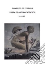 Piazza Gramsci. Generation . E-book. Formato PDF