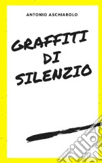 Graffiti di silenzio. E-book. Formato EPUB ebook