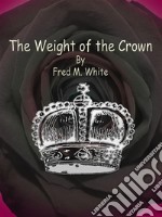 The Weight of the Crown. E-book. Formato EPUB