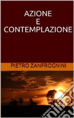 Azione e contemplazione. E-book. Formato EPUB