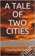 A Tale of Two Cities. E-book. Formato EPUB ebook