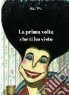 La prima volta che ti ho visto. E-book. Formato EPUB ebook di Aa. Vv.