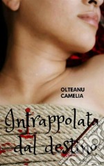 Intrappolata dal destino. E-book. Formato EPUB