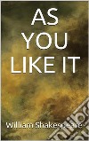 As You Like It. E-book. Formato EPUB ebook