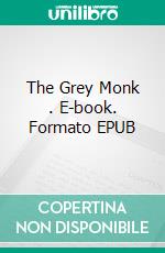The Grey Monk . E-book. Formato EPUB ebook